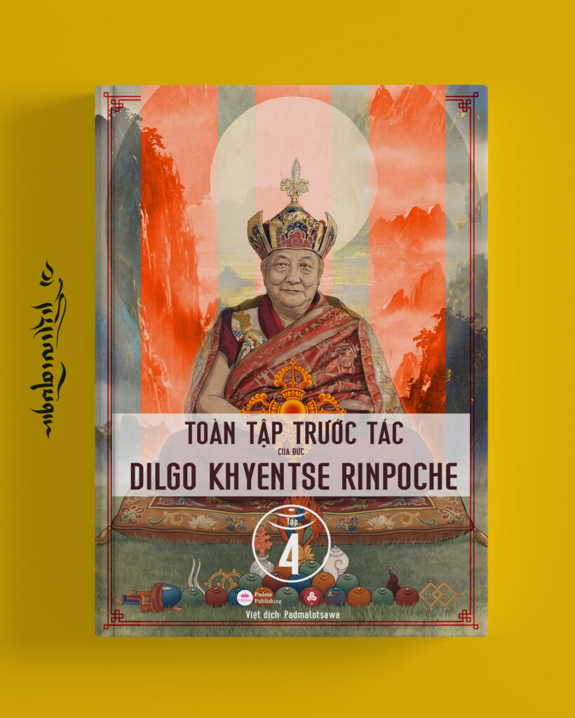 TOÀN TẬP TRƯỚC TÁC CỦA ĐỨC DILGO KHYENTSE RINPOCHE - TẬP 4